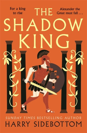 Shadow King, The brand new 2023 historical epic about Alexander The Great from the Sunday Times bestseller