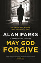 Book cover of: May God Forgive. By: Alan Parks