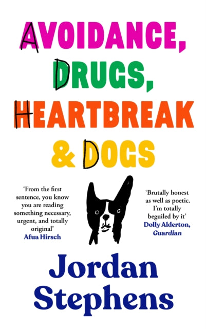 Avoidance, Drugs, Heartbreak and Dogs 9781838858087 Jordan Stephens