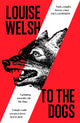 To the Dogs 9781838859855 Louise Welsh