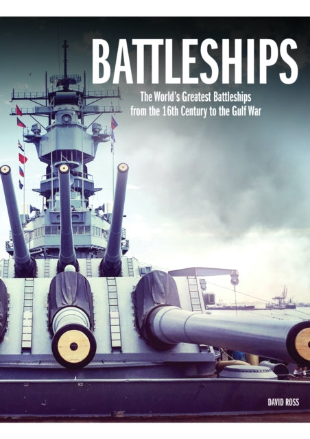 Battleships, The World's Greatest Battleships from the 16th Century to the Gulf War