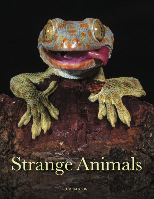 Book cover of: Strange Animals. By: Tom Jackson