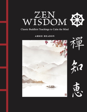 Zen Wisdom, Classic Buddhist Teachings to Calm the Mind