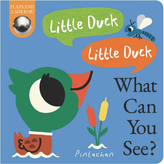 Little Duck! Little Duck! What Can You See? 9781838917975 WARE, KATE