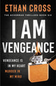Book cover of: I Am Vengeance. By: Ethan Cross