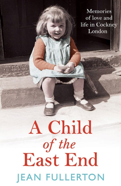 Book cover of: Child of the East End. By: Jean Fullerton