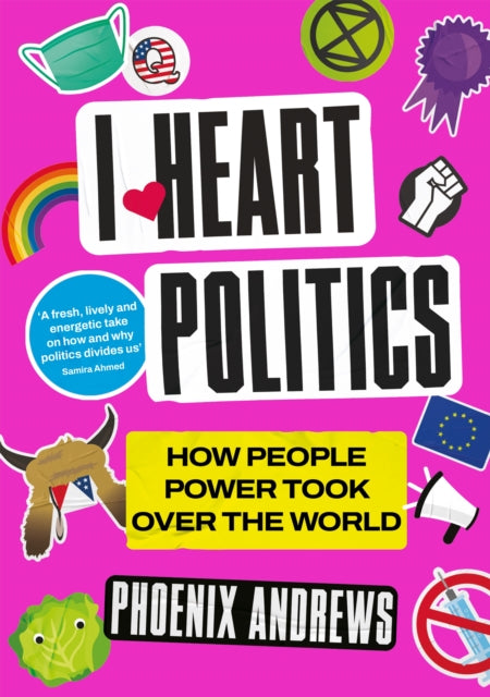 Book cover of: I Heart Politics. By: Phoenix Andrews