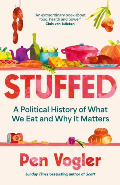 Stuffed, A Political History of What We Eat and Why it Matters