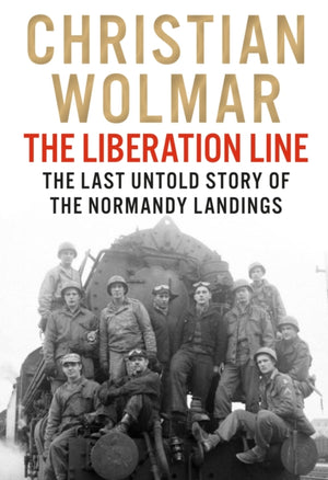 Liberation Line, The Last Untold Story of the Normandy Landings