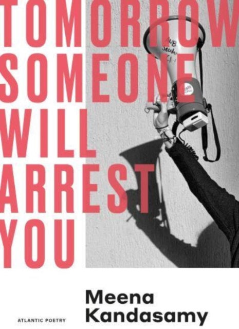 Book cover of: Tomorrow Someone Will Arrest You. By: Meena Kandasamy