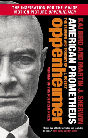 American Prometheus, The Triumph and Tragedy of J. Robert Oppenheimer