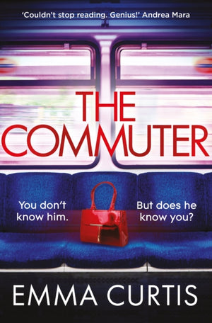 Commuter, 'Couldn't stop reading. Emma Curtis is a genius!' Andrea Mara