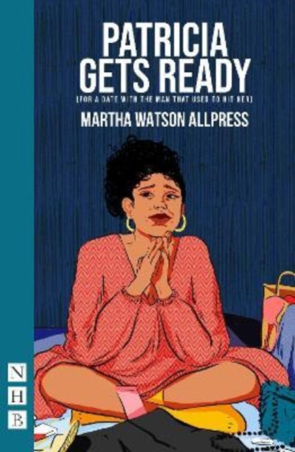 Book cover of: Patricia Gets Ready (for a date with the man that used to hit her). By: Martha Watson Allpress
