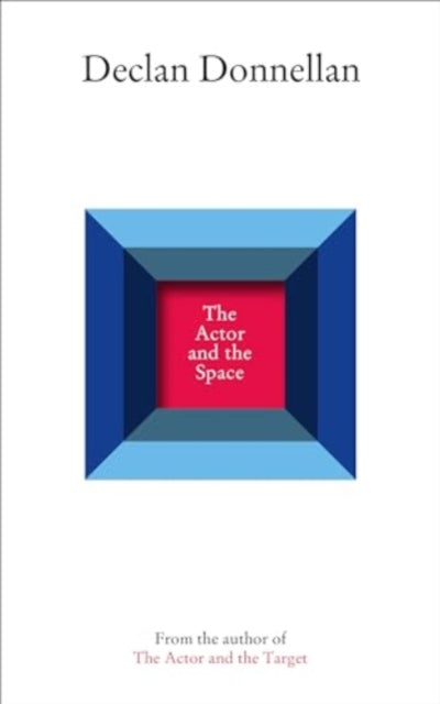 Book cover of: Actor and the Space. By: Declan Donnellan