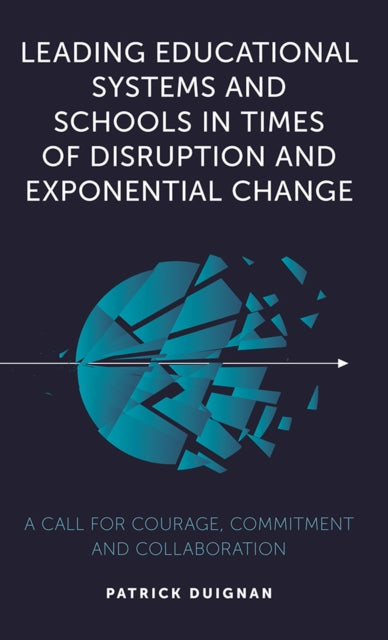 Book cover of: Leading Educational Systems and Schools in Times of Disruption and Exponential Change. By: Patrick Duignan