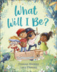 Book cover of: What Will I Be?. By: Frances Stickley
