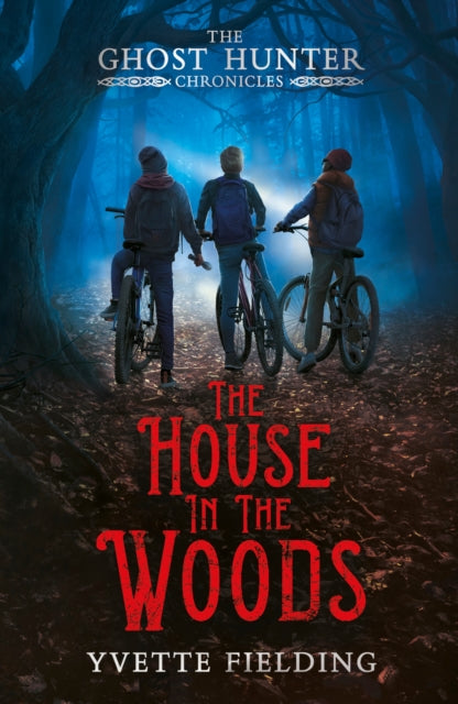 House in the Woods, The Ghost Hunter Chronicles 9781839131141 Yvette FIELDING
