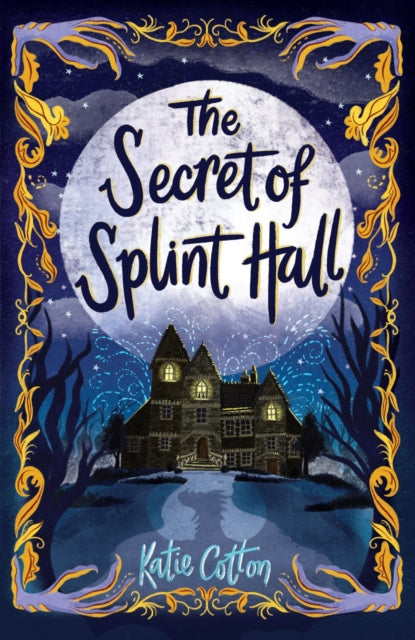 Book cover of: Secret of Splint Hall. By: Katie COTTON