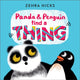 Book cover of: Panda and Penguin Find A Thing. By: Zehra Hicks