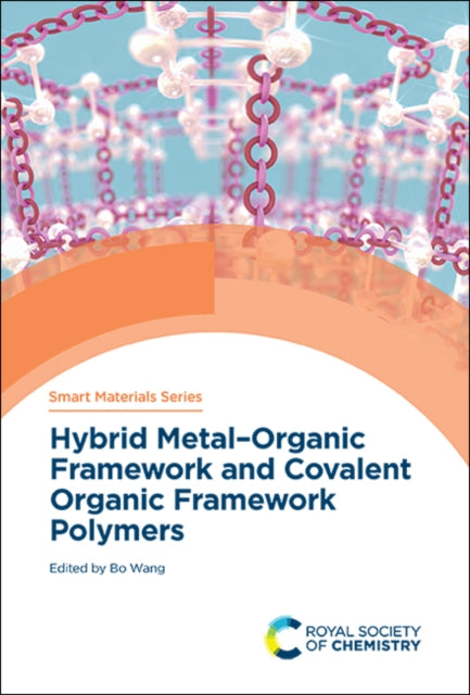 Book cover of: Hybrid Metal-Organic Framework and Covalent Organic Framework Polymers. By: Bo Wang