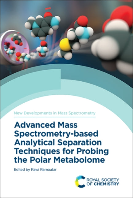 Book cover of: Advanced Mass Spectrometry-based Analytical Separation Techniques for Probing the Polar Metabolome. By: Rawi Ramautar