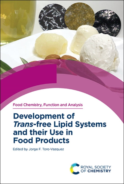 Book cover of: Development of Trans-free Lipid Systems and their Use in Food Products. By: Jorge F. Toro-Vazquez