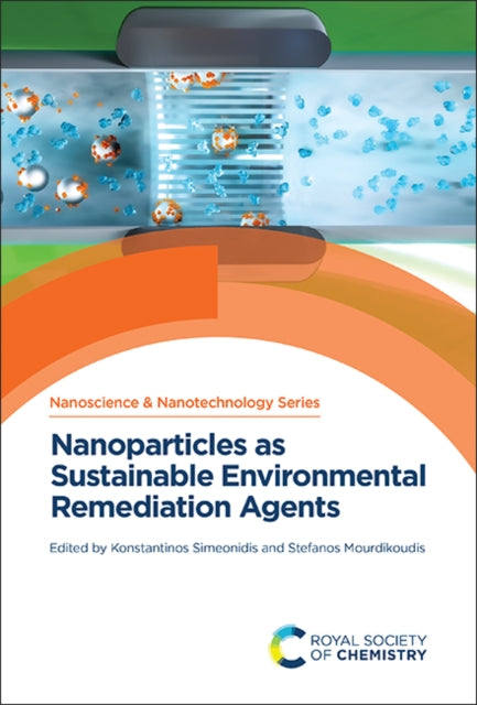 Book cover of: Nanoparticles as Sustainable Environmental Remediation Agents. By: Konstantinos Simeonidis