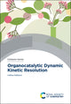 Book cover of: Organocatalytic Dynamic Kinetic Resolution. By: Hélène Pellissier