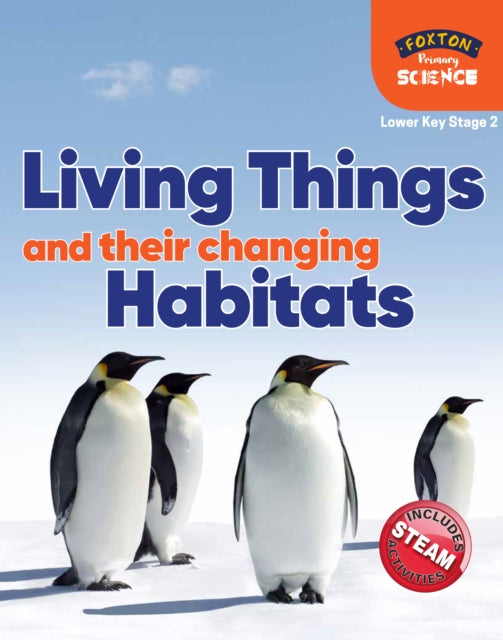 Book cover of: Foxton Primary Science: Living Things and their Changing Habitats (Lower KS2 Science)