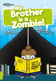Book cover of: My Brother Is a Zombie!. By: Kirsty Holmes