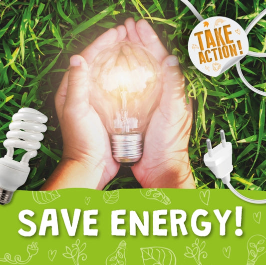 Book cover of: Save Energy!. By: Kirsty Holmes