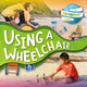 Book cover of: Using a Wheelchair. By: Robin Twiddy