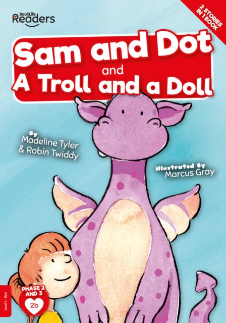 Book cover of: Sam And Dot And A Troll And A Doll. By: Madeline Tyler