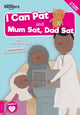 Book cover of: I Can Pat and Mum Sat, Dad Sat. By: Madeline Tyler