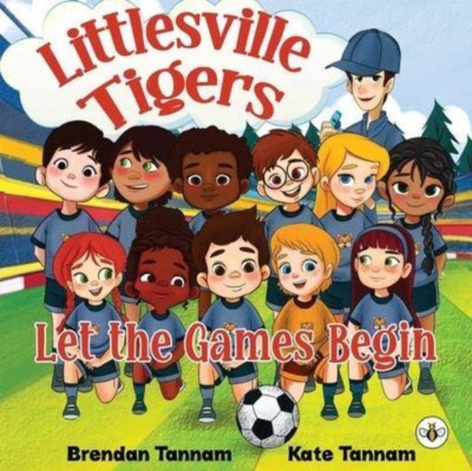 Book cover of: Littlesville Tigers: Let the Games Begin. By: Brendan Tannam