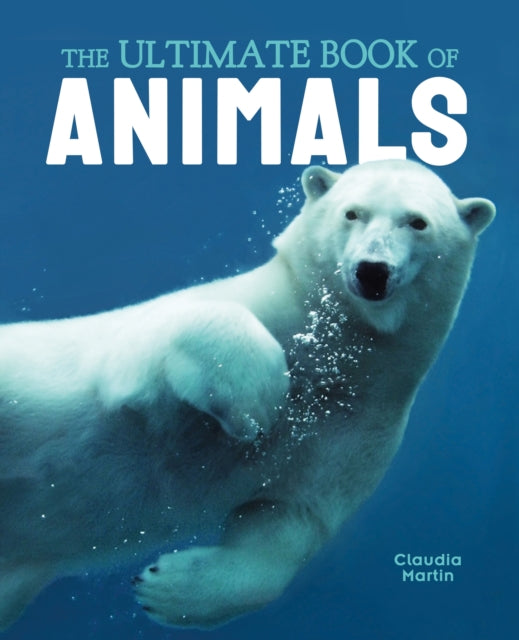 Book cover of: Ultimate Book of Animals. By: Claudia Martin