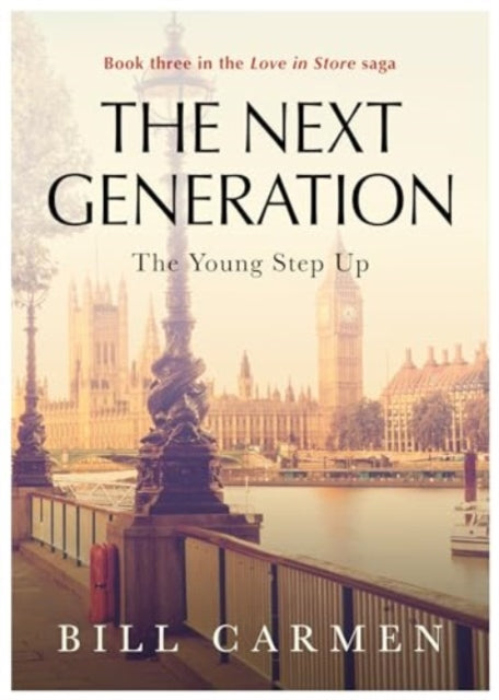 Next Generation, The Young Step Up - Book 3 in the "Love In Store" saga 9781839528040 Bill Carmen