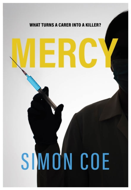 Mercy, What turns a carer into a killer? 9781839528477 Simon Coe