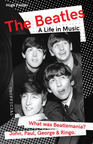 Beatles, A Life in Music