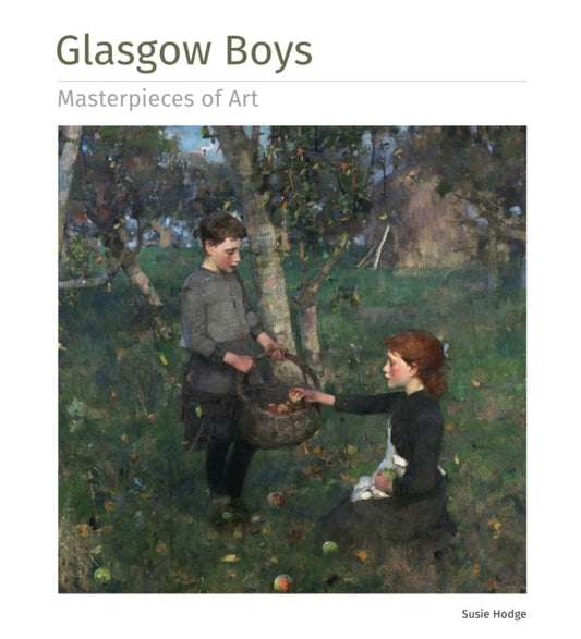 Glasgow Boys Masterpieces of Art 9781839649967 Susie Hodge