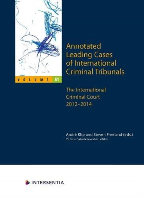 Book cover of: Annotated Leading Cases of International Criminal Tribunals - volume 61. By: Freeland KLIP