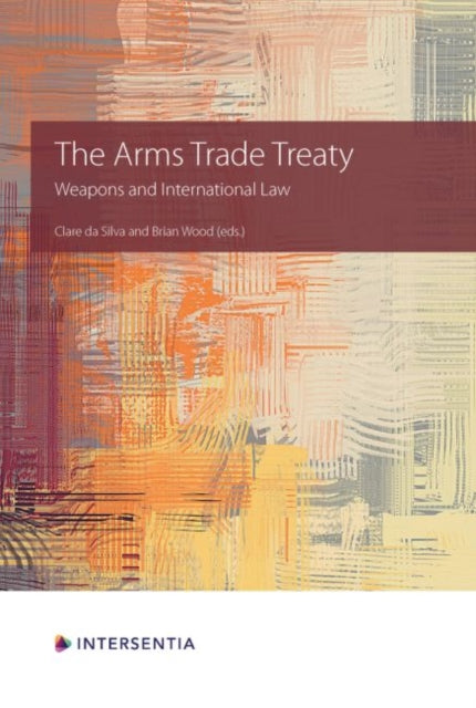 Book cover of: Arms Trade Treaty. By: Clare da Silva