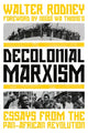 Decolonial Marxism, Essays from the Pan-African Revolution 9781839764110 Walter Rodney