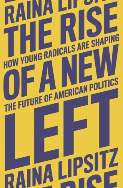 Book cover of: The Rise of a New Left. By: Raina Lipsitz