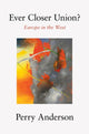 Book cover of: Ever Closer Union?. By: Perry Anderson