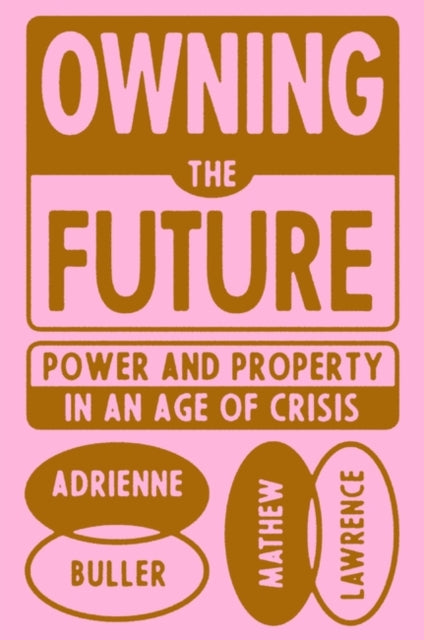 Book cover of: Owning the Future. By: Mathew Lawrence