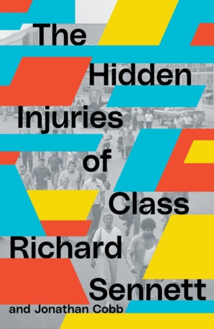 Book cover of: Hidden Injuries of Class. By: Richard Sennett