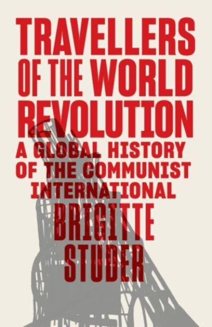 Book cover of: Travellers of the World Revolution. By: Brigitte Studer