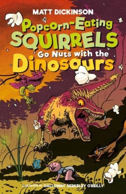 Book cover of: Popcorn-Eating Squirrels Go Nuts with the Dinosaurs. By: Matt Dickinson