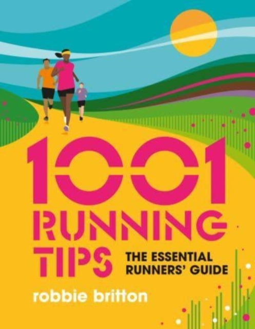 Book cover of: 1001 Running Tips. By: Robbie Britton